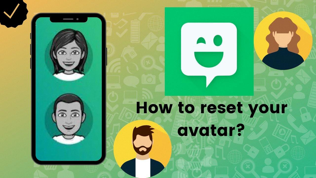 how to reset bitmoji how to reset bitmoji