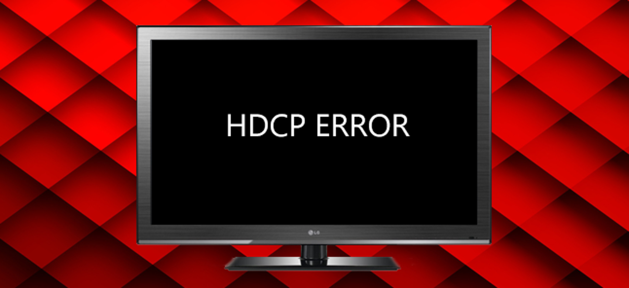 Solving the Mystery of HDCP Error 2 Solving the Mystery of HDCP Error 1
