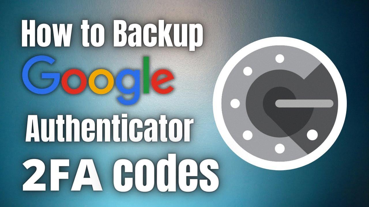google authenticator backup google authenticator backup