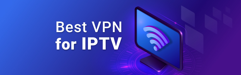 Best VPNs for IPTV in 2023 for Fast and Private Streaming 2 Best VPNs for IPTV in 2023 for Fast and Private Streaming 1