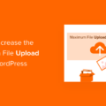 How to Increase Maximum File Upload Size on Your WordPress Site 46 How to Increase Maximum File Upload Size on Your WordPress Site 45