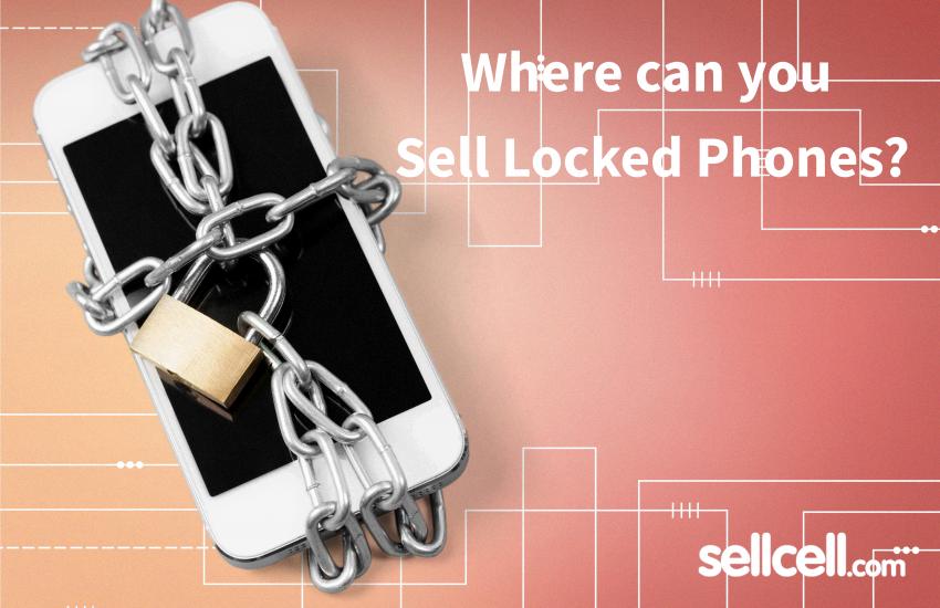 sell locked phones sell locked phones