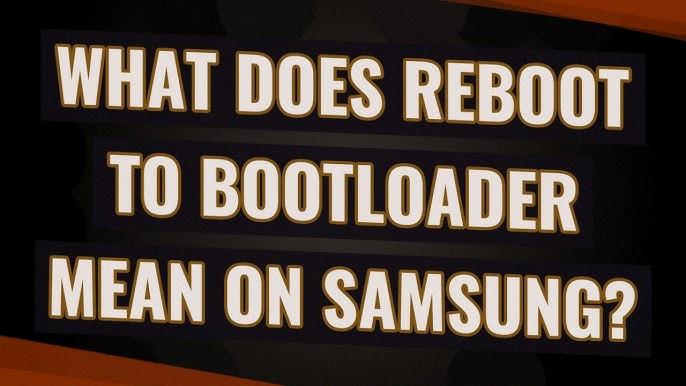 what does reboot to bootloader mean what does reboot to bootloader mean