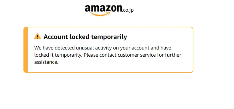 What To Do If Amazon Account Locked 1 Amazon.co.jp “Account locked temporarily” warning about unusual activity