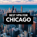Best VPN for Chicago in 2023 9