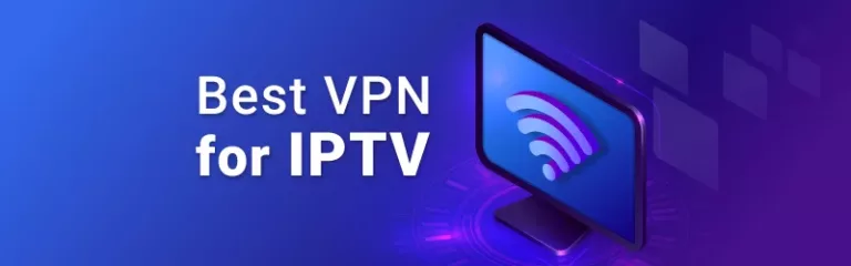 Best VPNs for IPTV in 2023 for Fast and Private Streaming 1