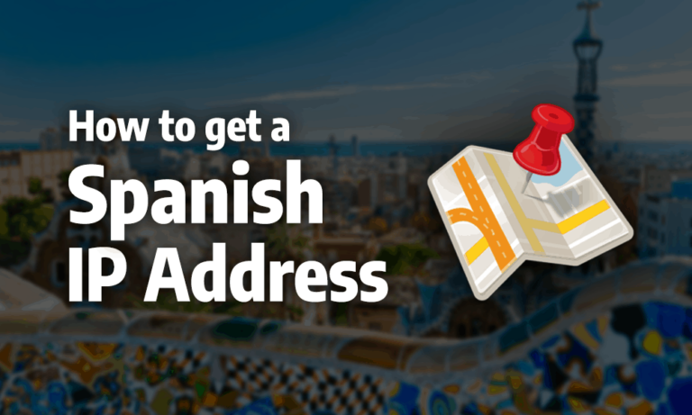 How to Get a Spanish IP Address with a Secure VPN 15