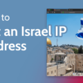 <strong>How to Get an Israel IP Address With a VPN</strong> 7