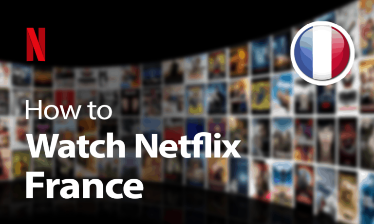 How to Stream Netflix in France 15