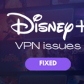 How to Troubleshoot Disney Plus Not Working with VPN 11