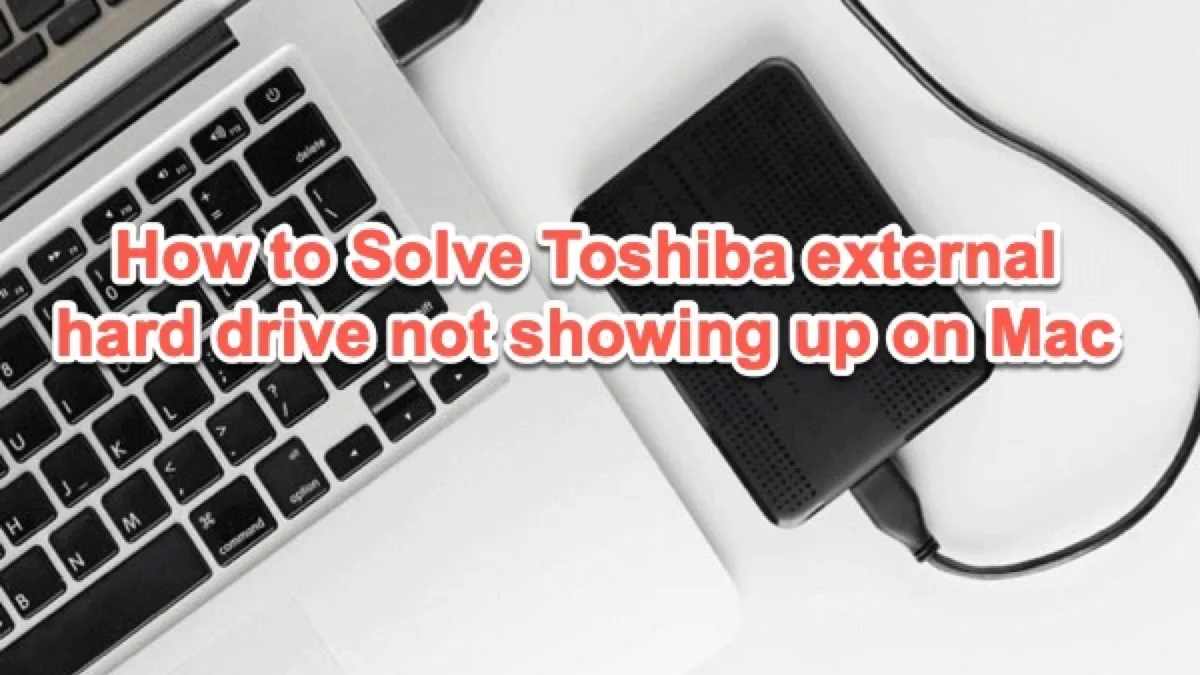 Solving the Mystery of Toshiba Hard Drive Not Showing Up on Mac 1