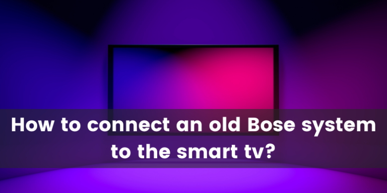 How to Connect Old Bose System To Smart TV? 15