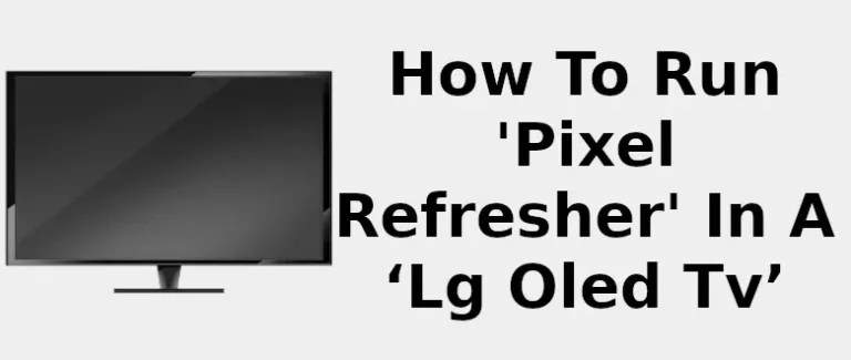 How to Do Manual Pixel Refresher on LG TV? 9
