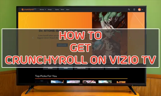How to Enjoy Crunchyroll on Your VIZIO Smart TV? 1