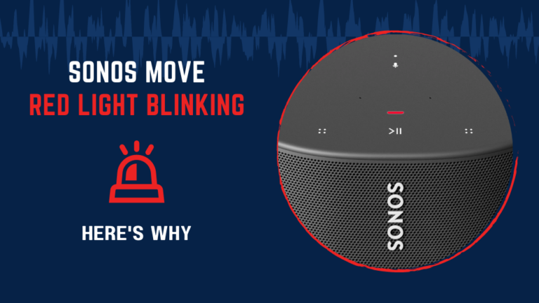 How to Troubleshoot Sonos Move's Red Blinking Light? 3