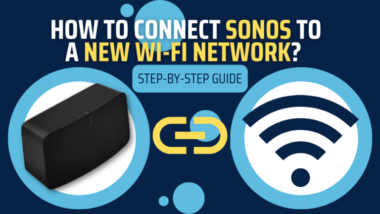 How to Reset Your Sonos System to a New Wi-Fi Network? 11