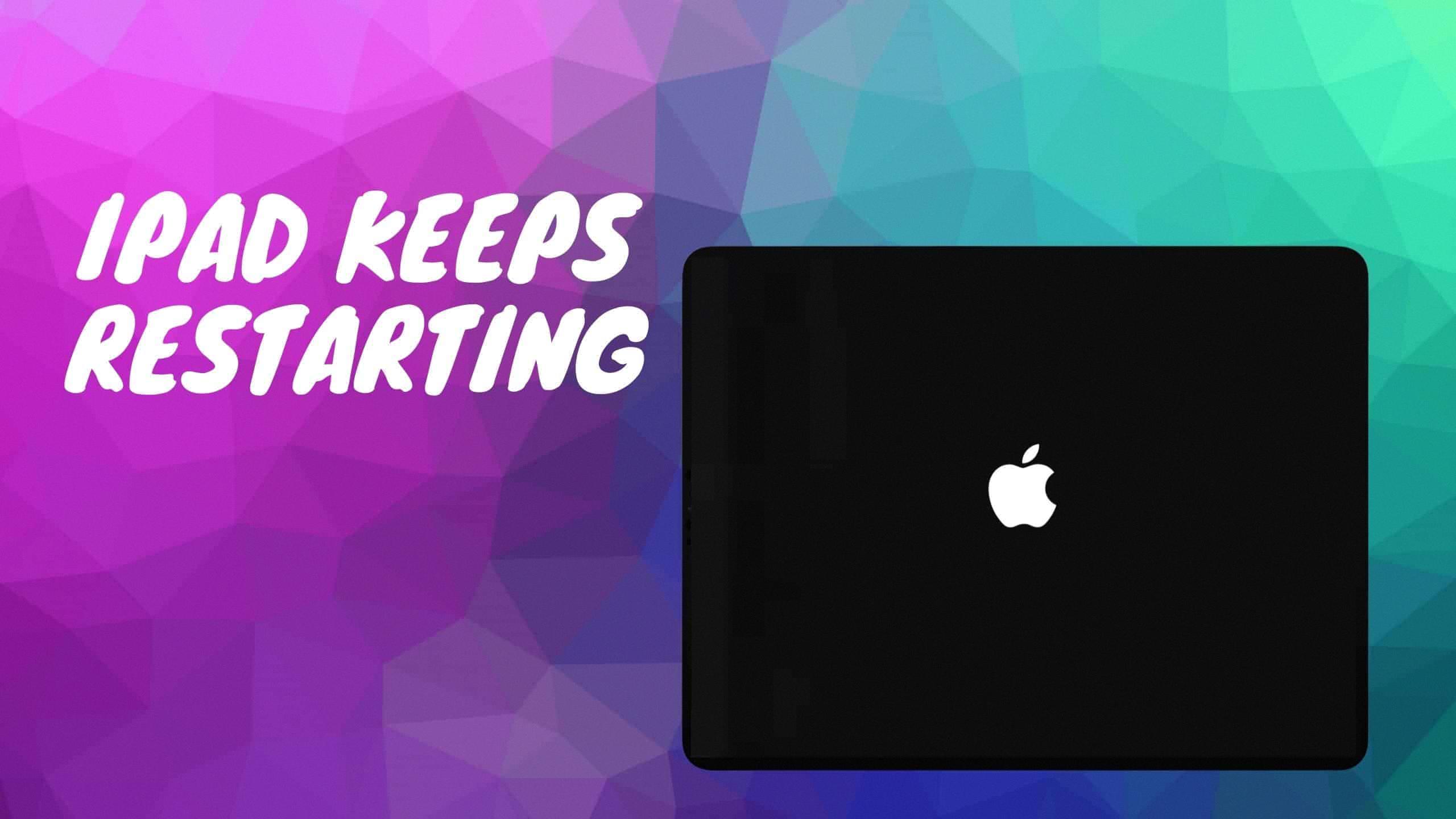ipad keeps restarting