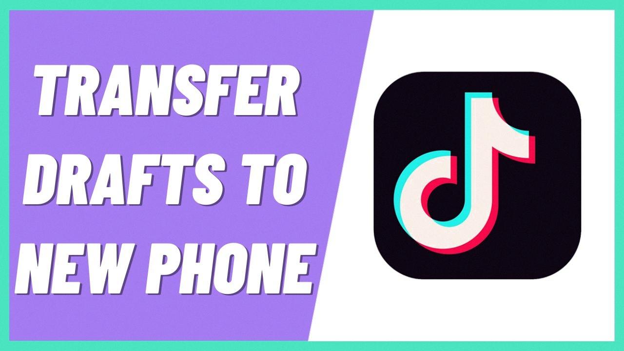 do tiktok drafts transfer to new phone